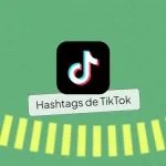 hashtag más populares en TikTok